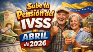 Sube la pensión del IVSS en abril de 2026: nuevo monto, tabla actualizada y bonos extra